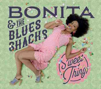 Bonita & The Blues Shacks - Sweet Thing